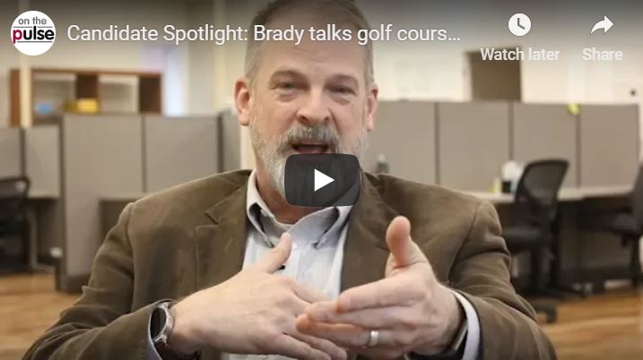 Candidate Spotlight: Brady talks golf course, levee and broadband